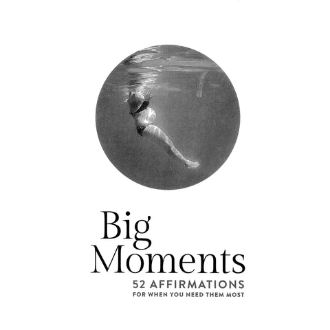 Big Moments: 52 Affirmations For When You Need Them Most