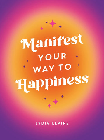 Manifest Your Way To Happiness Book