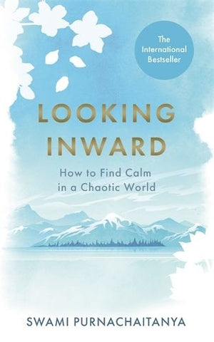 Looking Inward-How To Find Calm In A Chaotic World